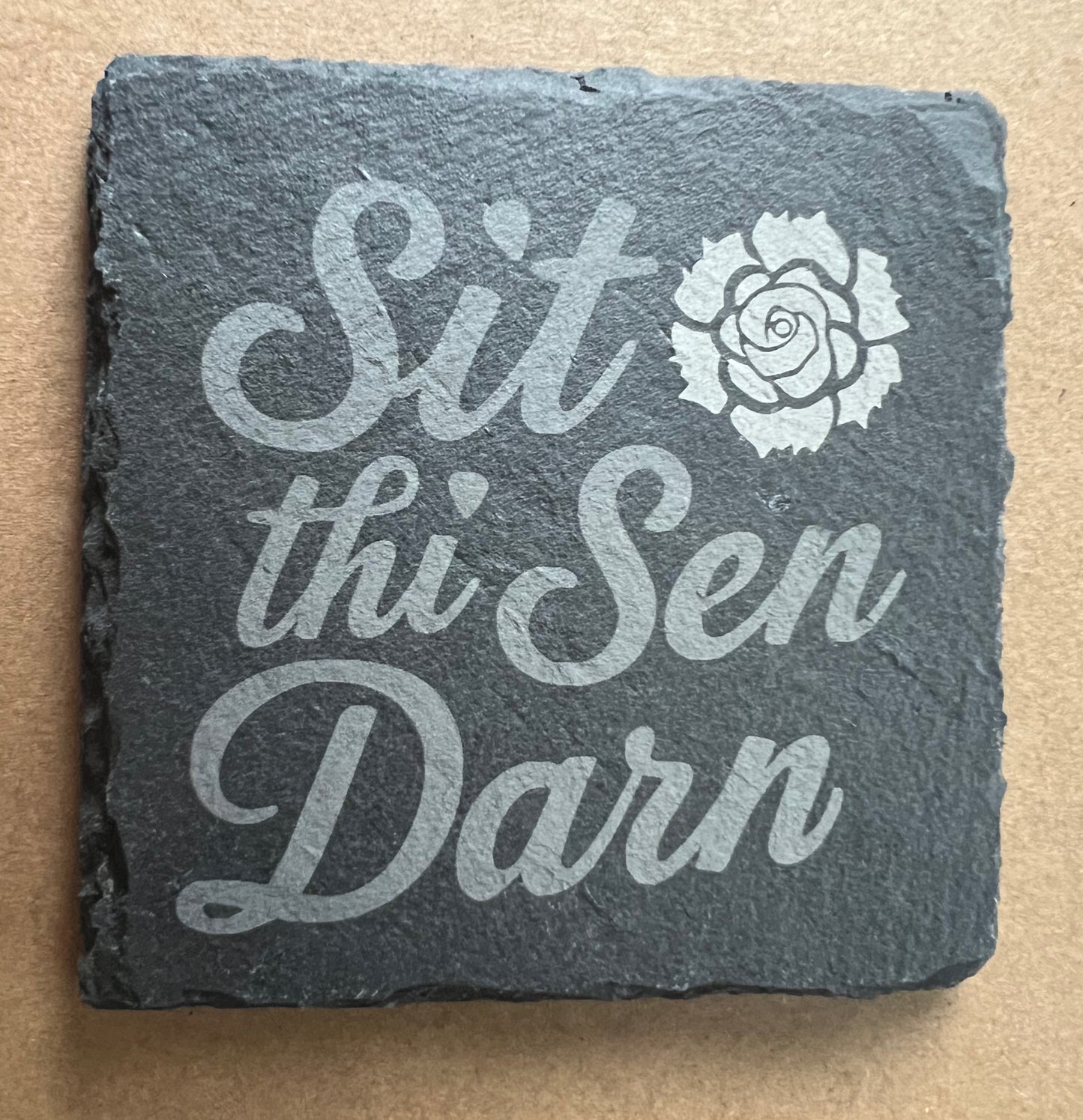 Sit Thi Sen Darn! Slate Coaster