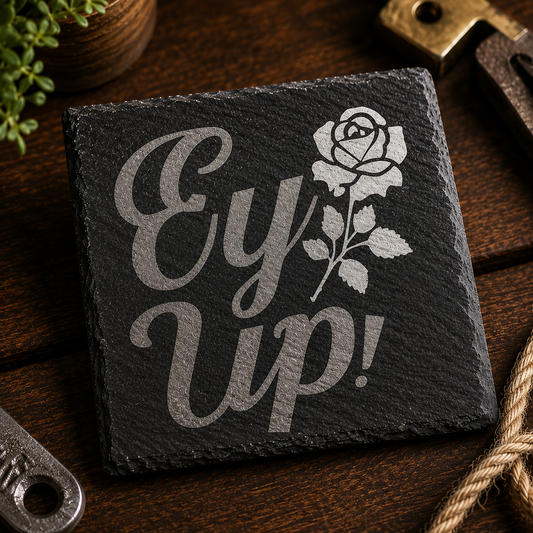 Ey up! Slate Coaster
